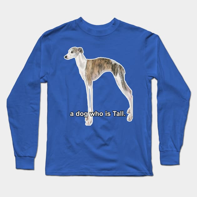 A Dog Who Is Tall Long Sleeve T-Shirt by tonyzaret